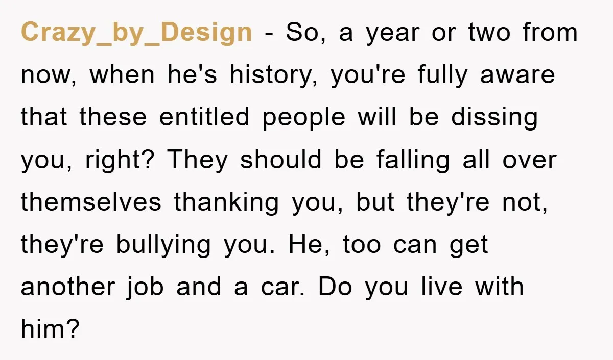 Crazy_by_Design − So, a year or two from now, when he's history, you're fully aware that these entitled people will be dissing you, right? They should be falling all over...