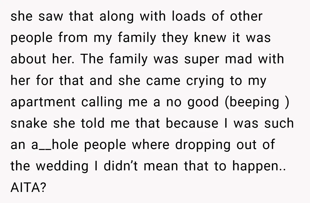 she saw that along with loads of other people from my family they knew it was about her. The family was super mad with her for that and she came...