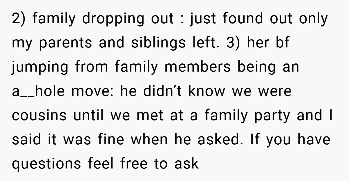 2) family dropping out : just found out only my parents and siblings left. 3) her bf jumping from family members being an a__hole move: he didn’t know we were...
