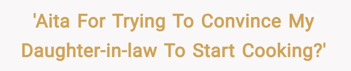 'AITA for trying to convince my daughter-in-law to start cooking?'