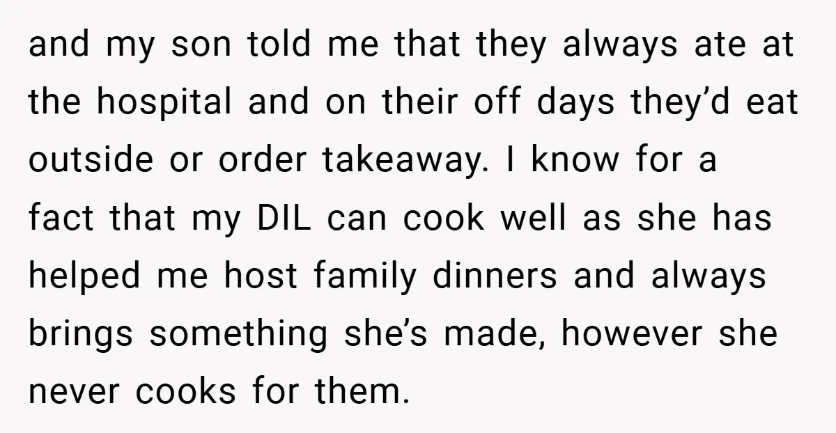 and my son told me that they always ate at the hospital and on their off days they’d eat outside or order takeaway. I know for a fact that my...