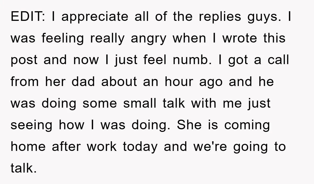 EDIT: I appreciate all of the replies guys. I was feeling really angry when I wrote this post and now I just feel numb. I got a call from her...