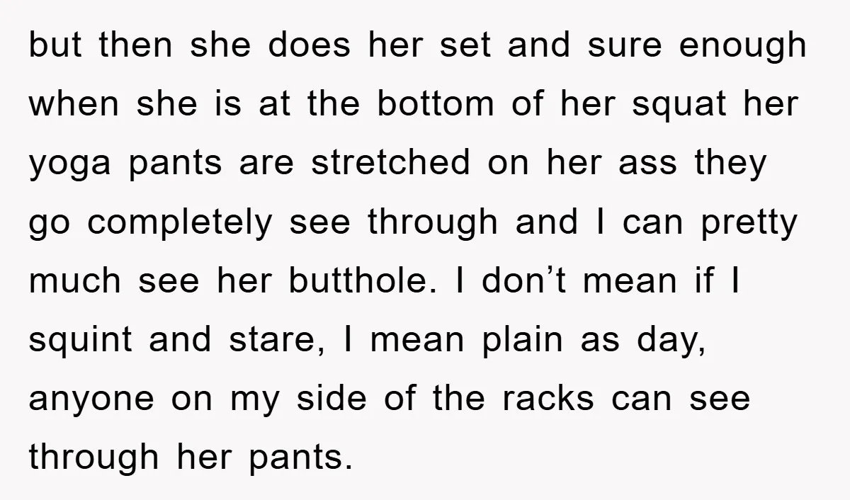 but then she does her set and sure enough when she is at the bottom of her squat her yoga pants are stretched on her ass they go completely see...