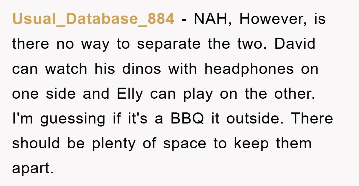 Usual_Database_884 − NAH, However, is there no way to separate the two. David can watch his dinos with headphones on one side and Elly can play on the other. I'm...