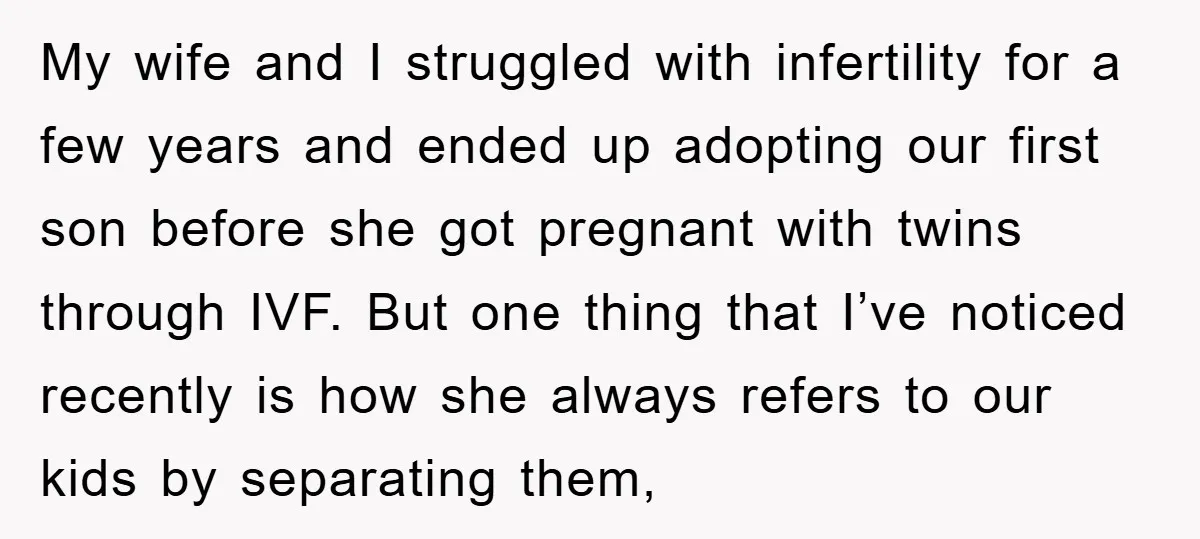 My wife and I struggled with infertility for a few years and ended up adopting our first son before she got pregnant with twins through IVF. But one thing that...
