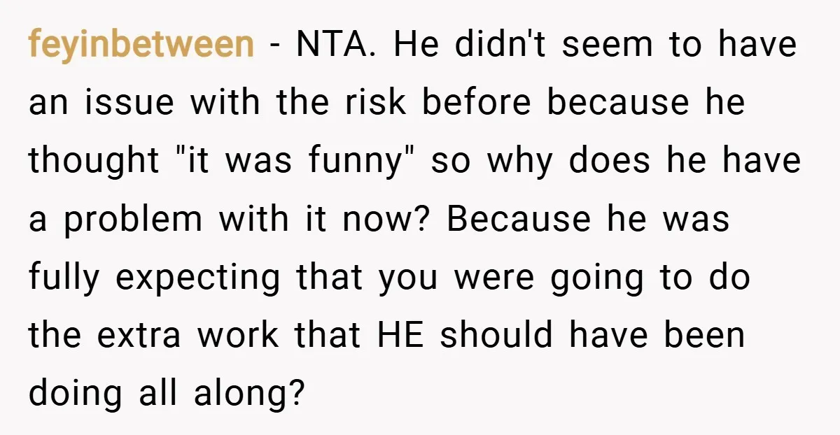 feyinbetween − NTA. He didn't seem to have an issue with the risk before because he thought "it was funny" so why does he have a problem with it now?...