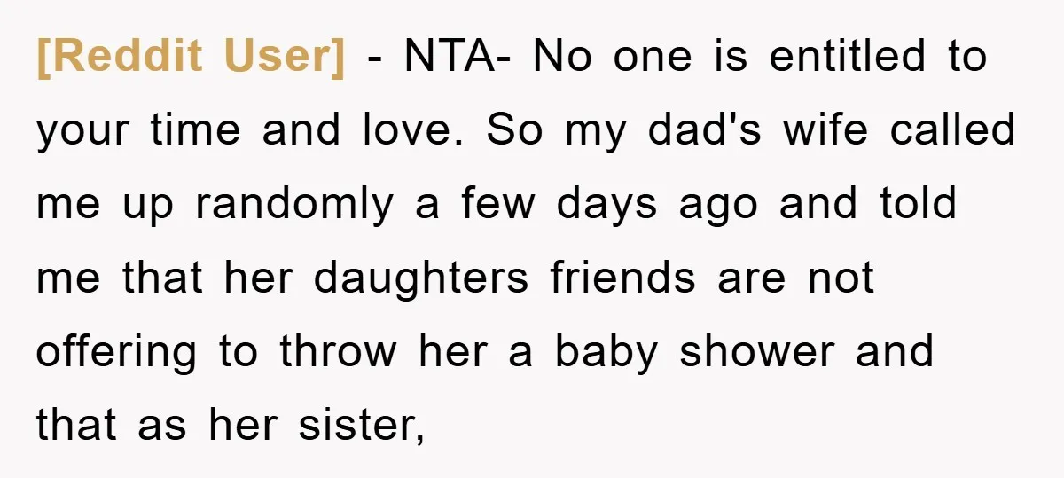 [Reddit User] − NTA- No one is entitled to your time and love. So my dad's wife called me up randomly a few days ago and told me that her...