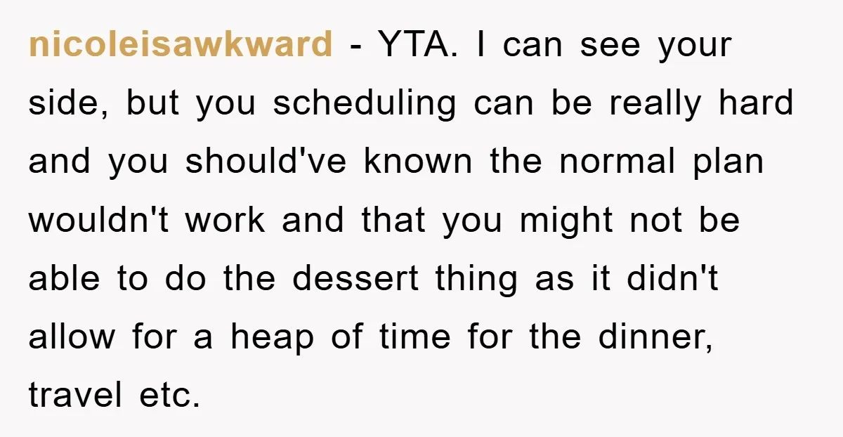 nicoleisawkward − YTA. I can see your side, but you scheduling can be really hard and you should've known the normal plan wouldn't work and that you might not be...
