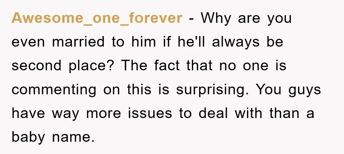 Awesome_one_forever − Why are you even married to him if he'll always be second place? The fact that no one is commenting on this is surprising. You guys have way...