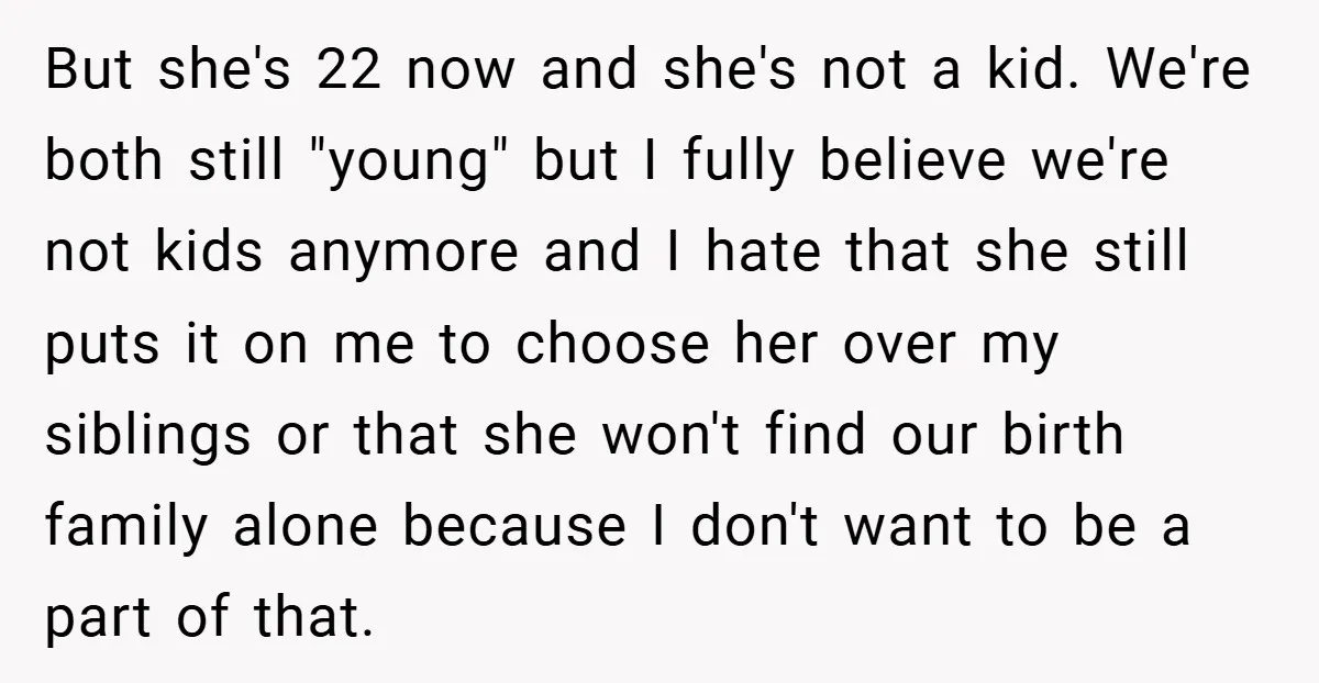 But she's 22 now and she's not a kid. We're both still "young" but I fully believe we're not kids anymore and I hate that she still puts it on...