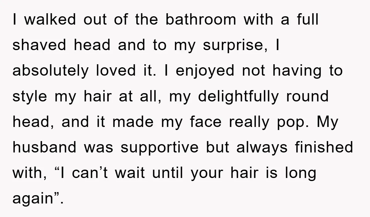 I walked out of the bathroom with a full shaved head and to my surprise, I absolutely loved it. I enjoyed not having to style my hair at all, my...