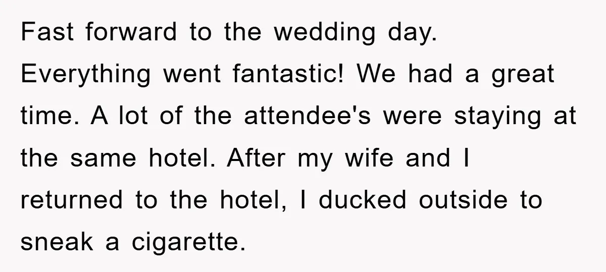 Fast forward to the wedding day. Everything went fantastic! We had a great time. A lot of the attendee's were staying at the same hotel. After my wife and I...
