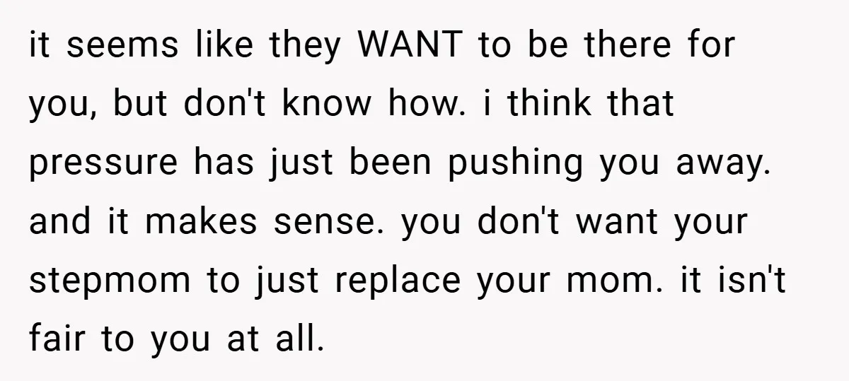 it seems like they WANT to be there for you, but don't know how. i think that pressure has just been pushing you away. and it makes sense. you don't...
