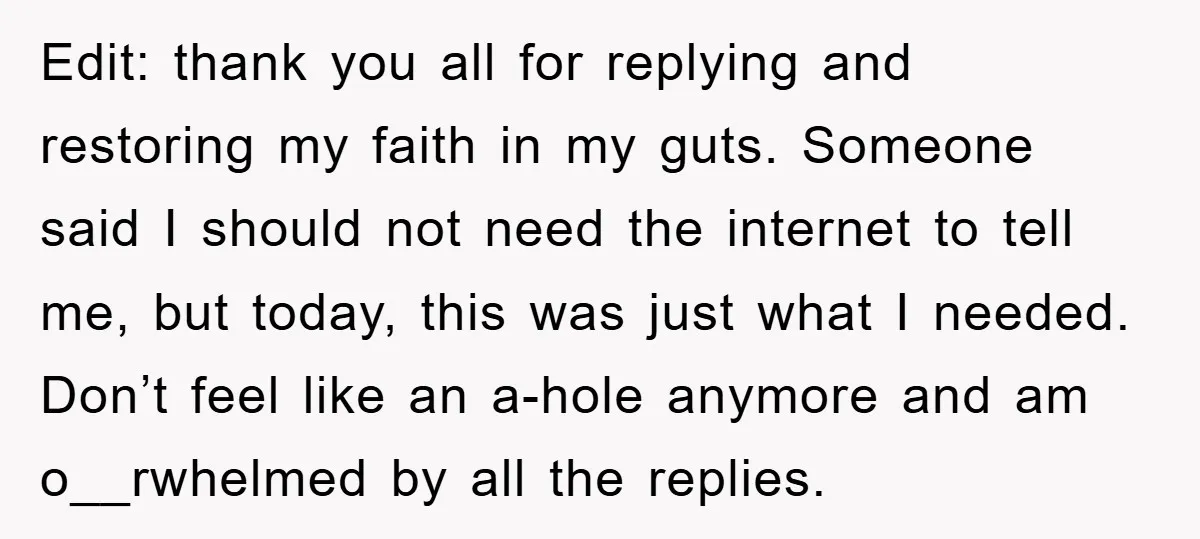 Edit: thank you all for replying and restoring my faith in my guts. Someone said I should not need the internet to tell me, but today, this was just what...