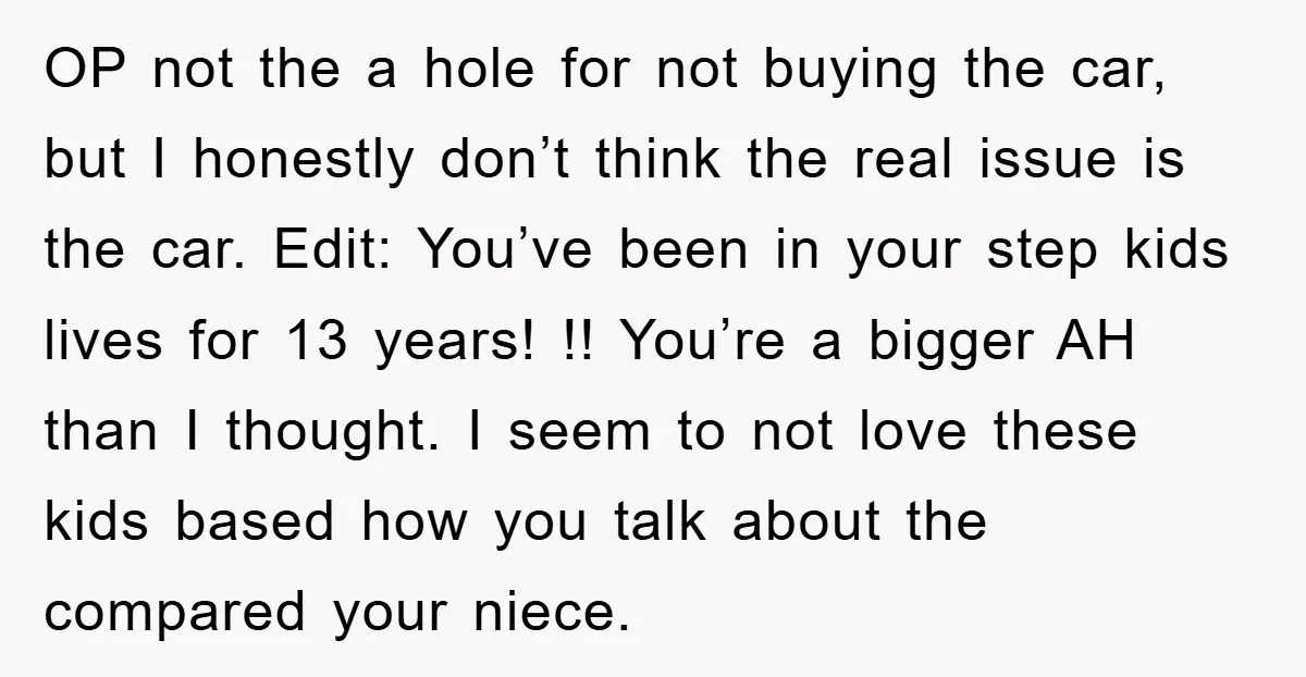 OP not the a hole for not buying the car, but I honestly don’t think the real issue is the car. Edit: You’ve been in your step kids lives for...