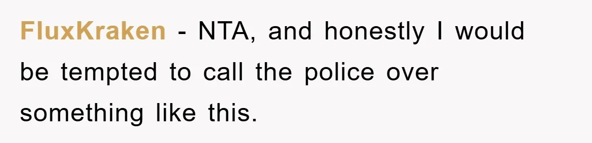 FluxKraken − NTA, and honestly I would be tempted to call the police over something like this.