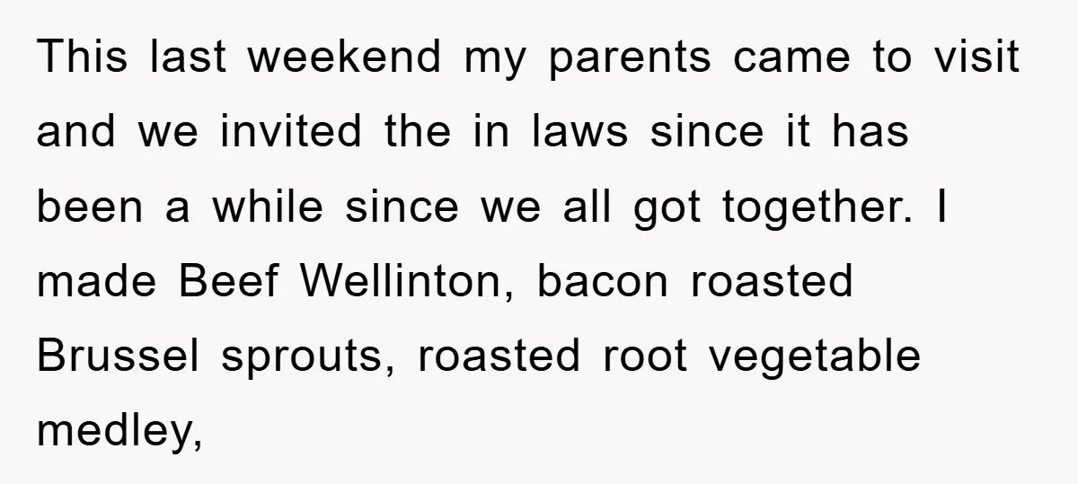 This last weekend my parents came to visit and we invited the in laws since it has been a while since we all got together. I made Beef Wellinton, bacon...