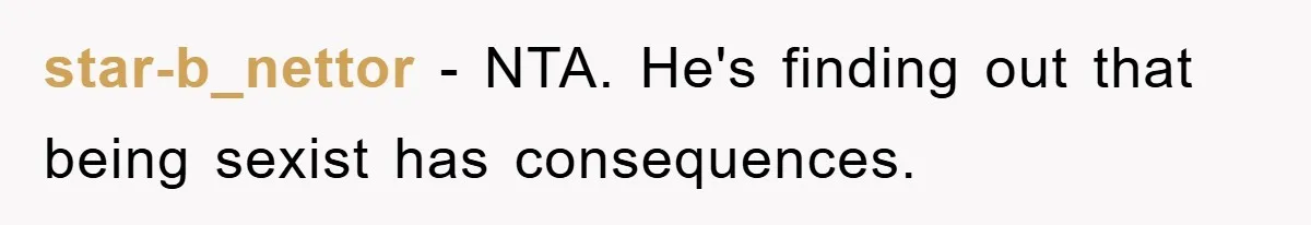 star-b_nettor − NTA. He's finding out that being sexist has consequences.