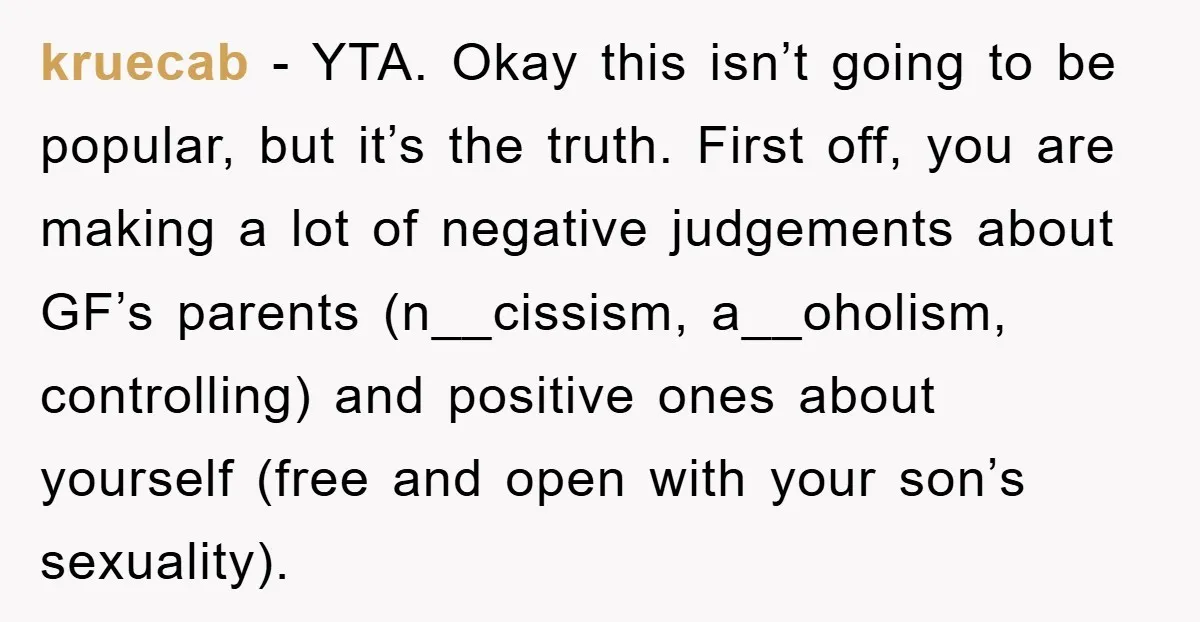 kruecab − YTA. Okay this isn’t going to be popular, but it’s the truth. First off, you are making a lot of negative judgements about GF’s parents (n__cissism, a__oholism, controlling)...