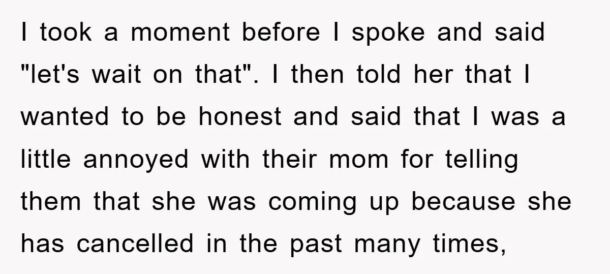 I took a moment before I spoke and said "let's wait on that". I then told her that I wanted to be honest and said that I was a little...