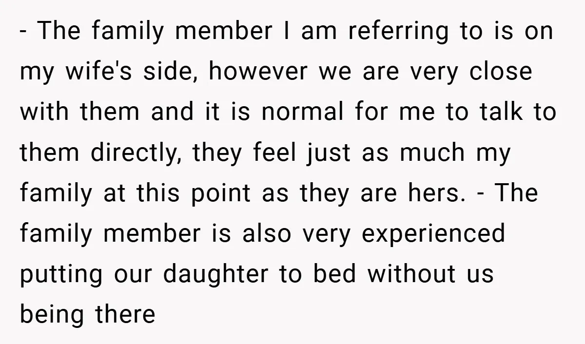 - The family member I am referring to is on my wife's side, however we are very close with them and it is normal for me to talk to them...