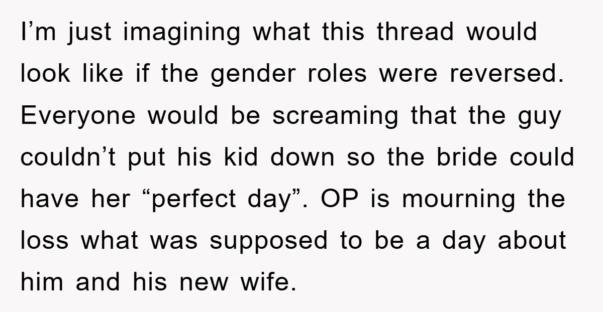 I’m just imagining what this thread would look like if the gender roles were reversed. Everyone would be screaming that the guy couldn’t put his kid down so the bride...