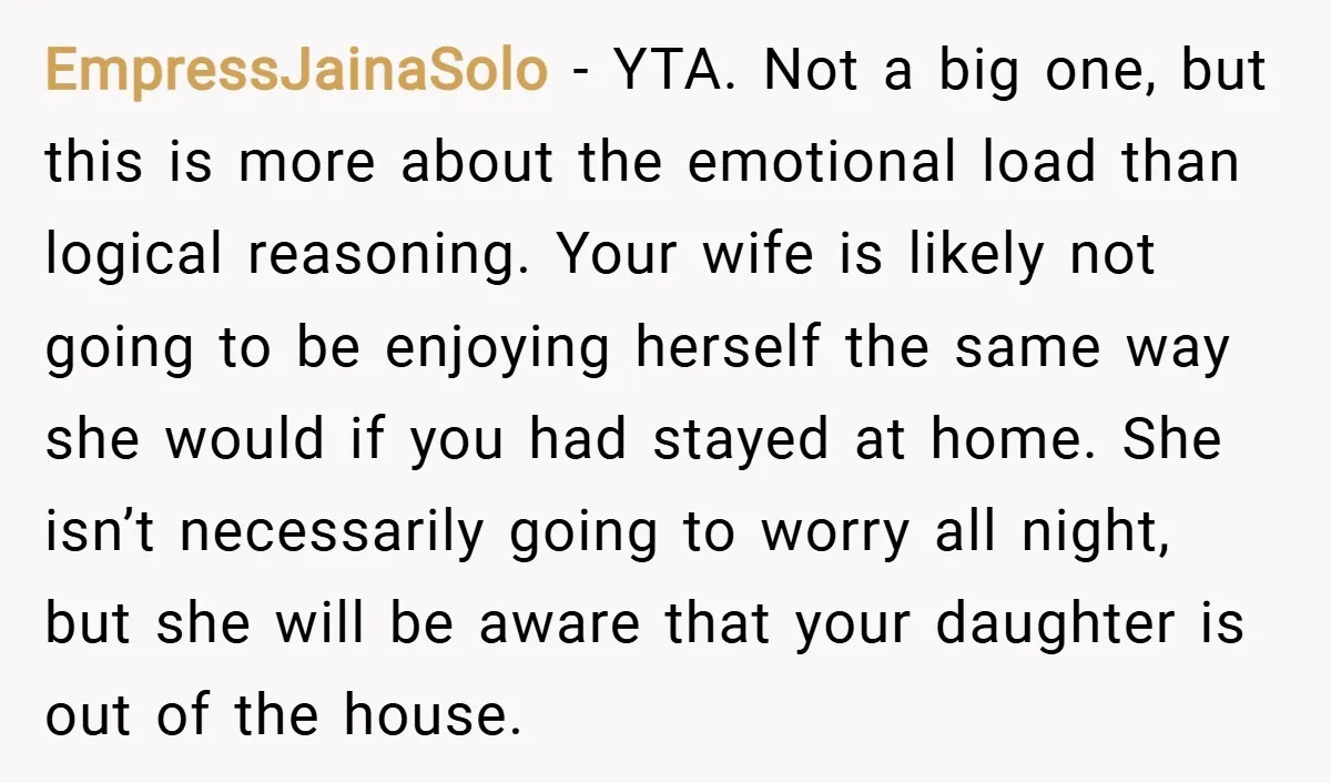 EmpressJainaSolo − YTA. Not a big one, but this is more about the emotional load than logical reasoning. Your wife is likely not going to be enjoying herself the same...