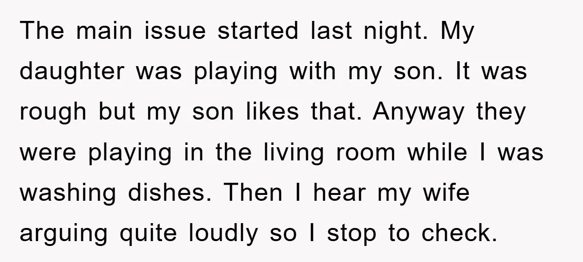The main issue started last night. My daughter was playing with my son. It was rough but my son likes that. Anyway they were playing in the living room while...