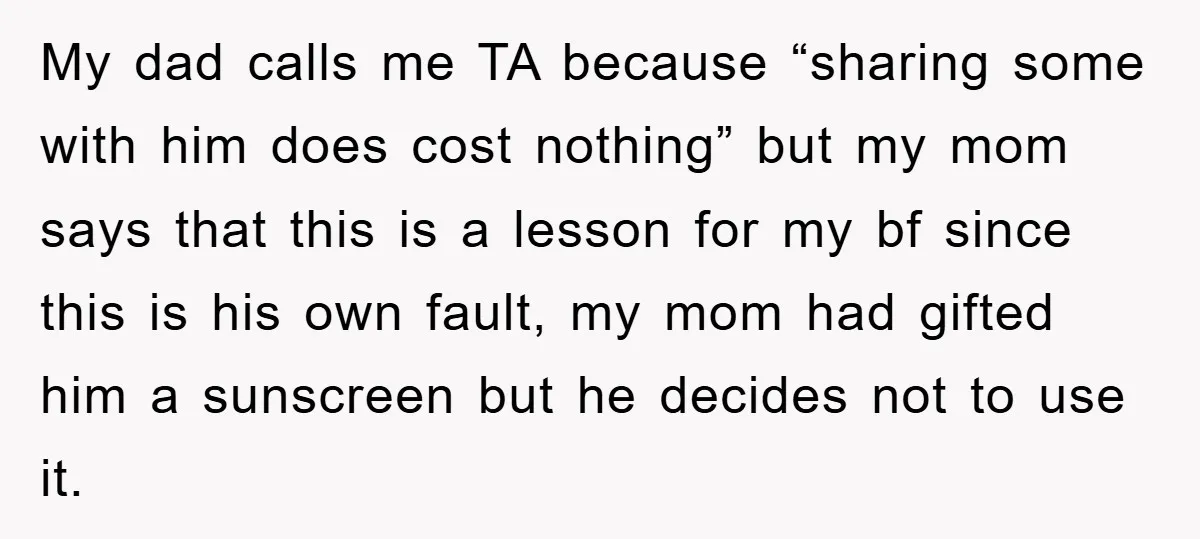 My dad calls me TA because “sharing some with him does cost nothing” but my mom says that this is a lesson for my bf since this is his own...