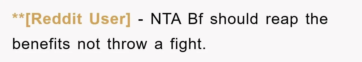 **[Reddit User] − NTA Bf should reap the benefits not throw a fight.