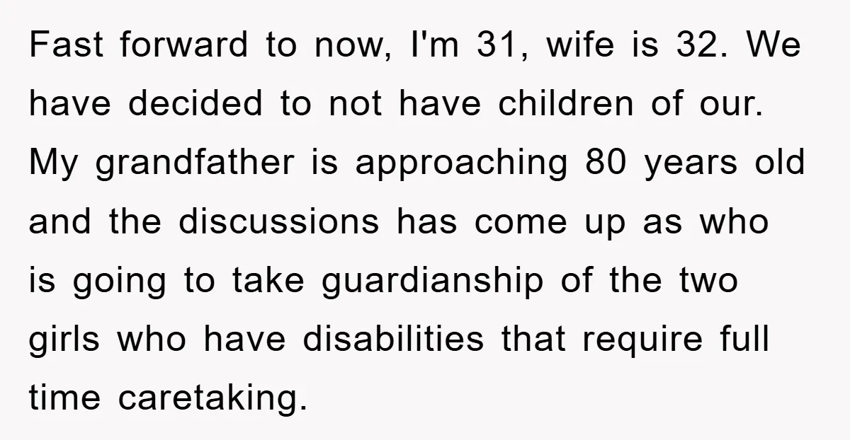 Fast forward to now, I'm 31, wife is 32. We have decided to not have children of our. My grandfather is approaching 80 years old and the discussions has come...
