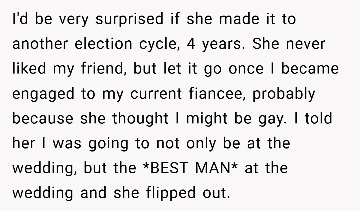 I'd be very surprised if she made it to another election cycle, 4 years. She never liked my friend, but let it go once I became engaged to my current...