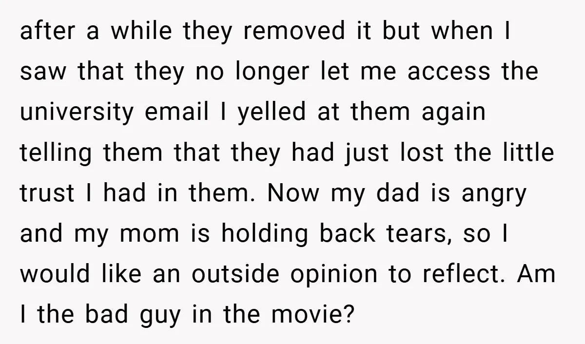 after a while they removed it but when I saw that they no longer let me access the university email I yelled at them again telling them that they had...