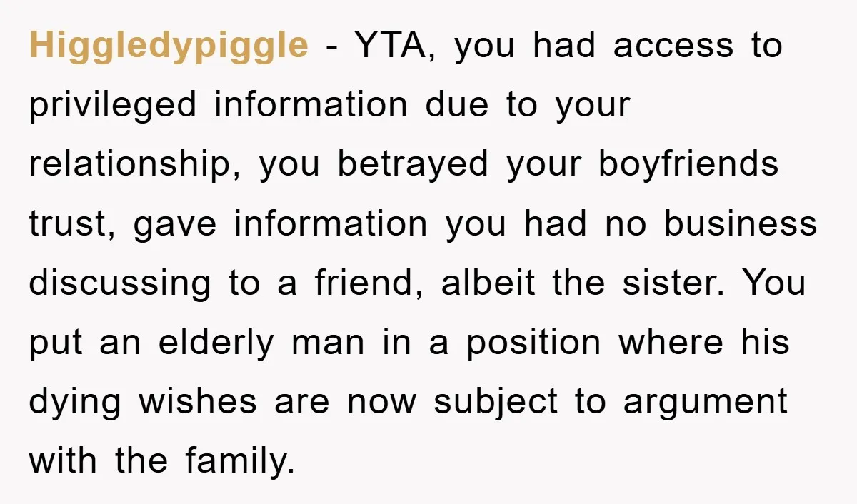 Higgledypiggle − YTA, you had access to privileged information due to your relationship, you betrayed your boyfriends trust, gave information you had no business discussing to a friend, albeit the...
