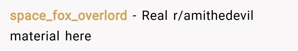 space_fox_overlord − Real r/amithedevil material here