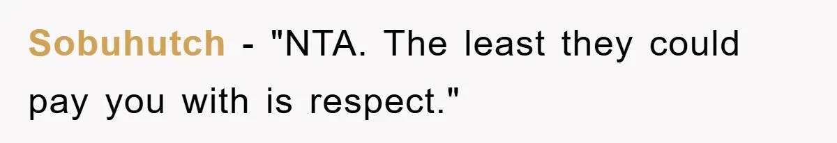 Sobuhutch − "NTA. The least they could pay you with is respect."