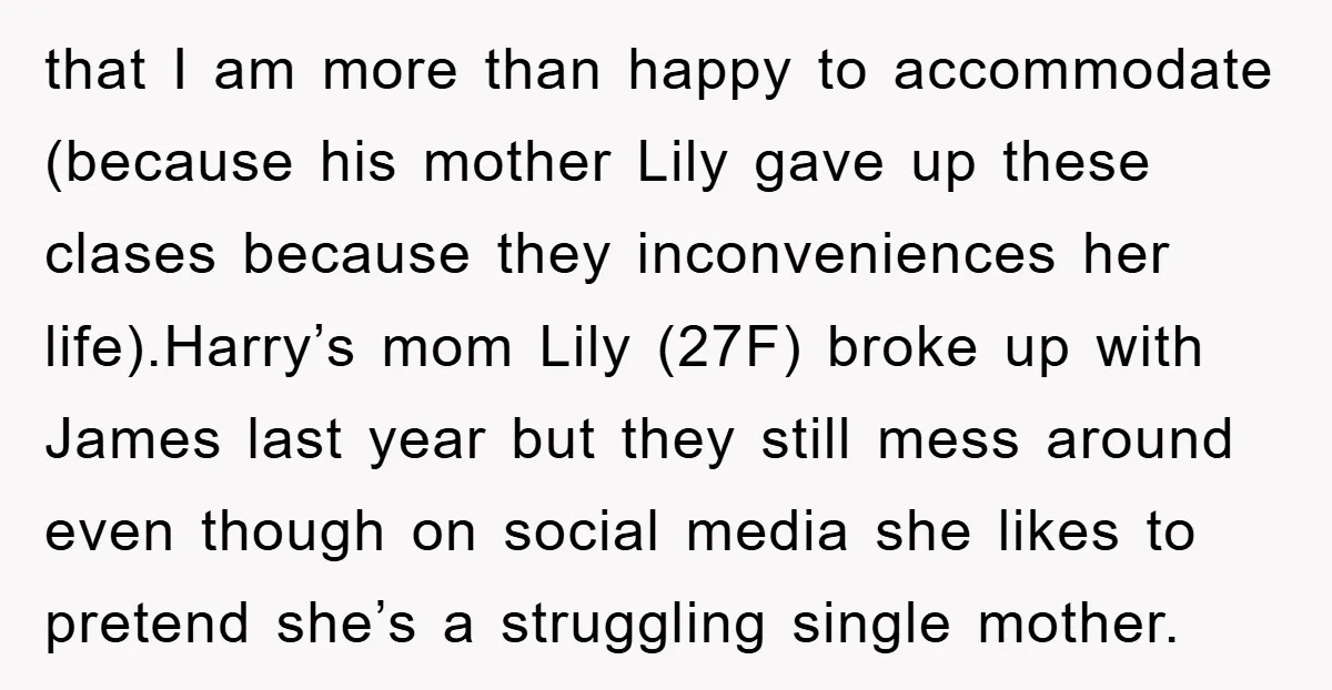 that I am more than happy to accommodate (because his mother Lily gave up these clases because they inconveniences her life).Harry’s mom Lily (27F) broke up with James last year...