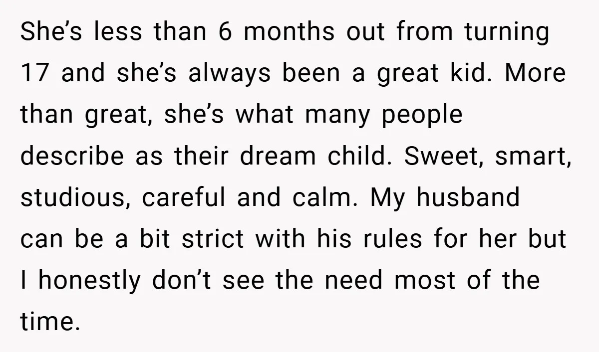 She’s less than 6 months out from turning 17 and she’s always been a great kid. More than great, she’s what many people describe as their dream child. Sweet, smart,...