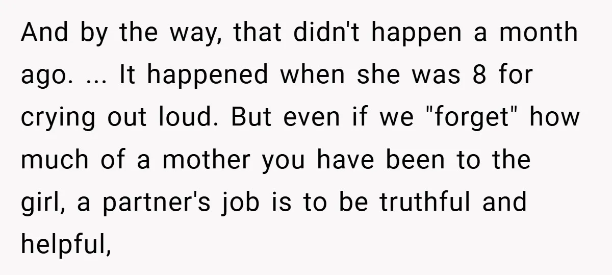 And by the way, that didn't happen a month ago. ... It happened when she was 8 for crying out loud. But even if we "forget" how much of a...