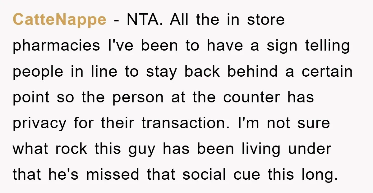 CatteNappe − NTA. All the in store pharmacies I've been to have a sign telling people in line to stay back behind a certain point so the person at the...