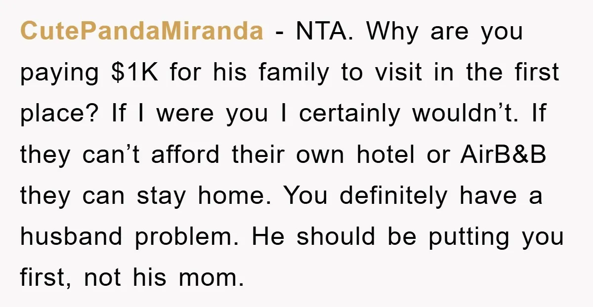 CutePandaMiranda − NTA. Why are you paying $1K for his family to visit in the first place? If I were you I certainly wouldn’t. If they can’t afford their own...