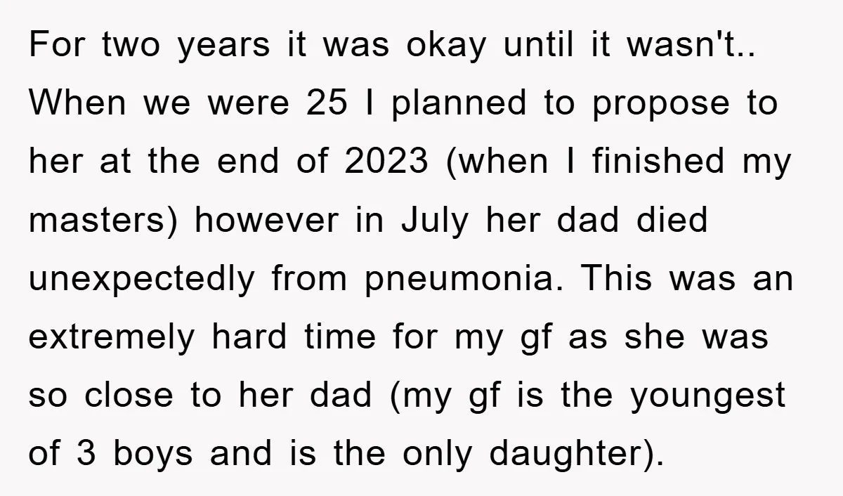 For two years it was okay until it wasn't.. When we were 25 I planned to propose to her at the end of 2023 (when I finished my masters) however...