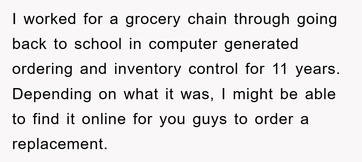 I worked for a grocery chain through going back to school in computer generated ordering and inventory control for 11 years. Depending on what it was, I might be able...