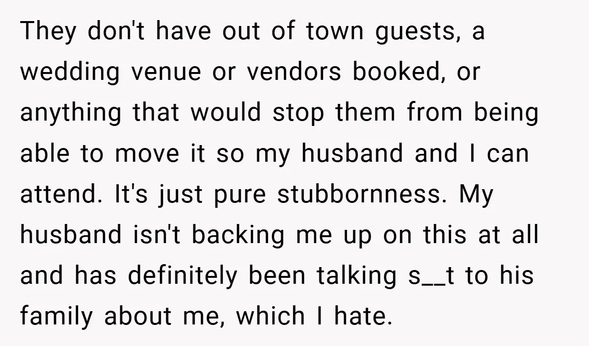 They don't have out of town guests, a wedding venue or vendors booked, or anything that would stop them from being able to move it so my husband and I...
