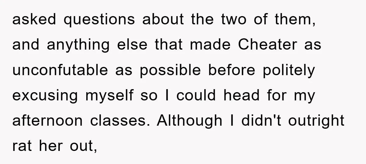 asked questions about the two of them, and anything else that made Cheater as unconfutable as possible before politely excusing myself so I could head for my afternoon classes. Although...
