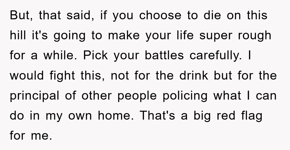 But, that said, if you choose to die on this hill it's going to make your life super rough for a while. Pick your battles carefully. I would fight this,...