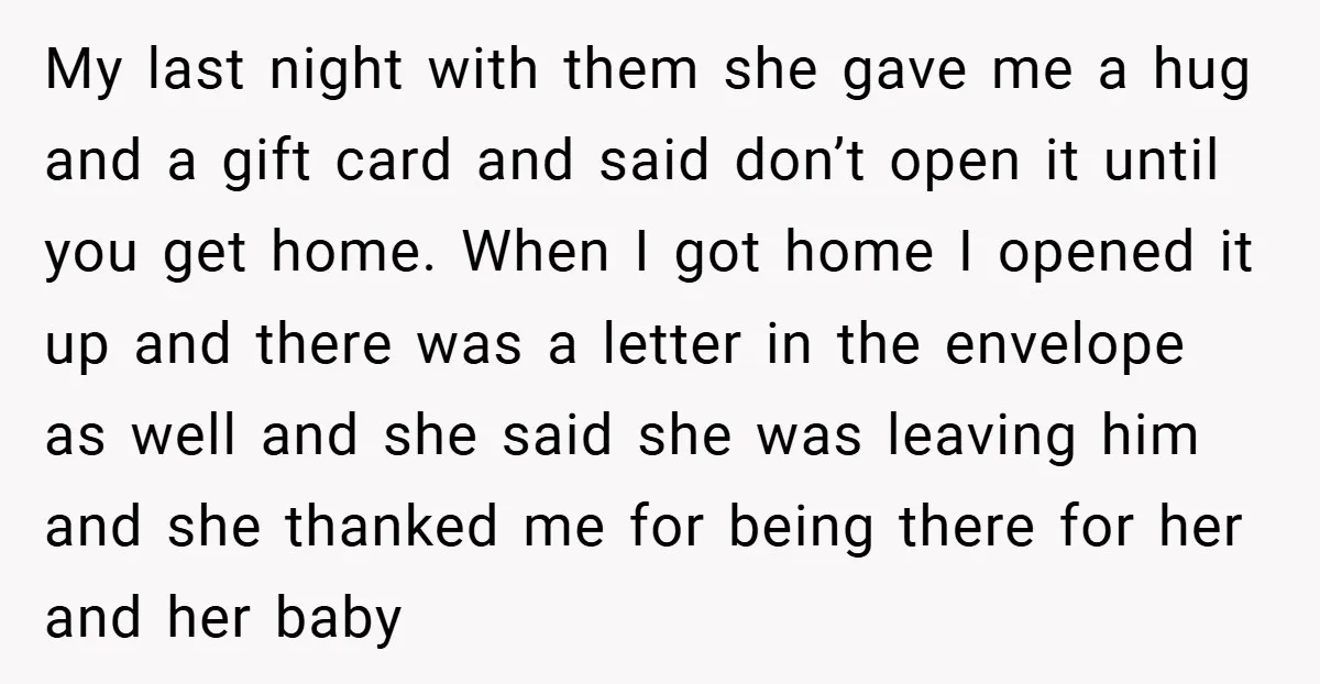My last night with them she gave me a hug and a gift card and said don’t open it until you get home. When I got home I opened it...