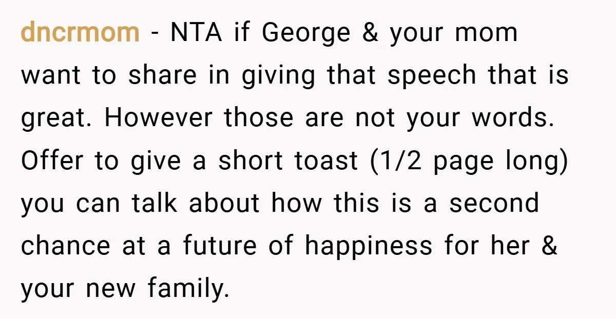 dncrmom − NTA if George & your mom want to share in giving that speech that is great. However those are not your words. Offer to give a short toast...