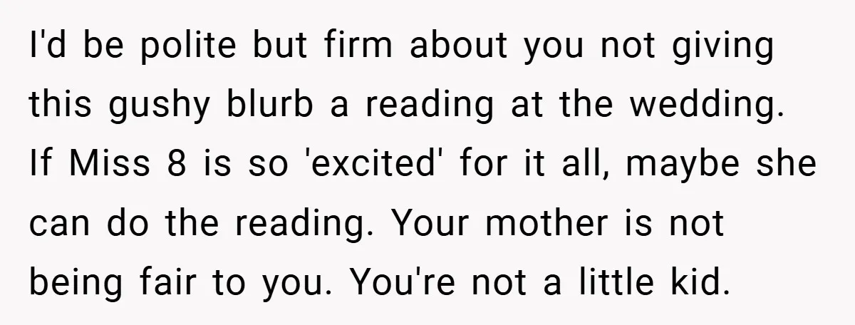 I'd be polite but firm about you not giving this gushy blurb a reading at the wedding. If Miss 8 is so 'excited' for it all, maybe she can do...