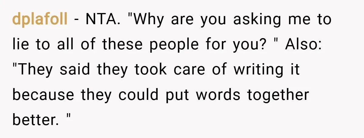 dplafoll − NTA. "Why are you asking me to lie to all of these people for you? " Also: "They said they took care of writing it because they could...